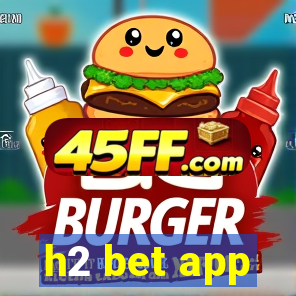 h2 bet app